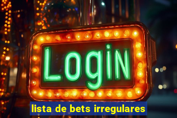 lista de bets irregulares